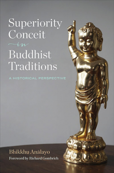 BHIKKHU ANĀLAYO : SUPERIORITY CONCEIT IN BUDDHIST TRADITIONS A Historical Perspective