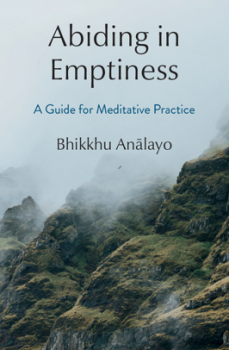 BHIKKHU ANĀLAYO : ABIDING IN EMPTINESS A Guide for Meditative Practice