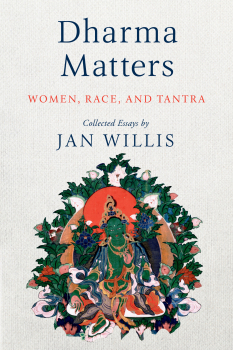 JAN WILLIS : DHARMA MATTERS Women, Race, and Tantra