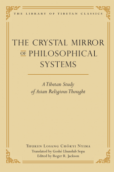 THUKEN LOSANG CHÖKYI NYIMA : THE CRYSTAL MIRROR OF PHILOSOPHICAL SYSTEMS