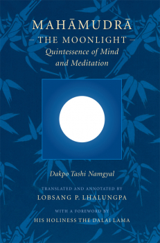 DAKPO TASHI NAMGYAL : MAHĀMUDRĀ The Moonlight—Quintessence of Mind and Meditation