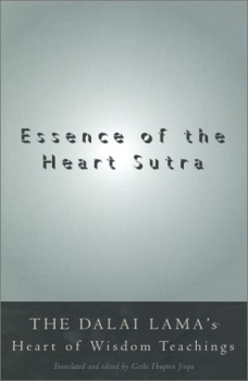 Preview: HIS HOLINESS THE DALAI LAMA, THUPTEN JINPA : ESSENCE OF THE HEART SUTRA The Dalai Lama’s Heart of Wisdom Teachings