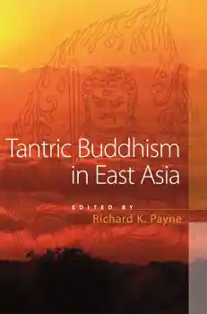 RICHARD PAYNE : TANTRIC BUDDHISM IN EAST ASIA