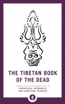 Francesca Fremantle, Chogyam Trungpa : The Tibetan Book of the Dead The Great Liberation through Hearing in the Bardo