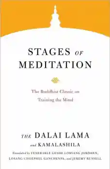 H.H. the Fourteenth Dalai Lama : Stages of Meditation The Buddhist Classic on Training the Mind
