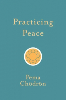 Pema Chodron : Practicing Peace