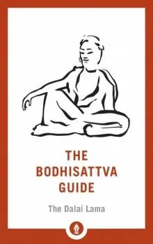 H.H. the Fourteenth Dalai Lama : The Bodhisattva Guide A Commentary on The Way of the Bodhisattva