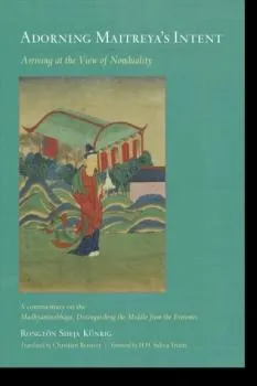 Christian Bernert, Rongtonpa : Adorning Maitreya’s Intent Arriving at the View of Nonduality