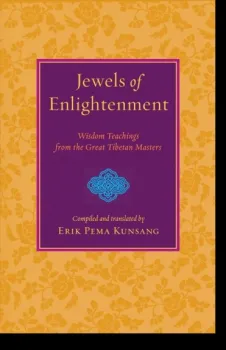 Erik Pema Kunsang : Jewels of Enlightenment Wisdom Teachings from the Great Tibetan Masters