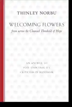 Thinley Norbu : Welcoming Flowers from across the Cleansed Threshold of Hope