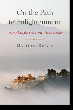 Matthieu Ricard, Jamgon Mipham : On the Path to Enlightenment Heart Advice from the Great Tibetan Masters