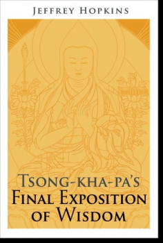 Jeffrey Hopkins : Tsong-kha-pa's Final Exposition of Wisdom