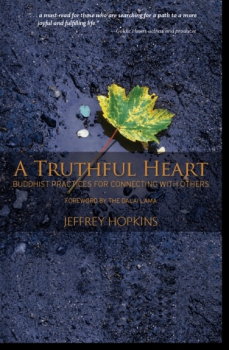 Jeffrey Hopkins : A Truthful Heart Buddhist Practices for Connecting with Others