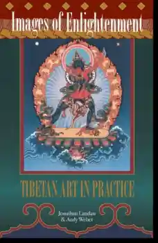 Jonathan Landaw, Andy Weber : Images of Enlightenment Tibetan Art in Practice