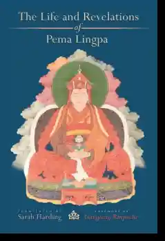 Sarah Harding : The Life and Revelations of Pema Lingpa