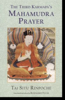 The Twelfth Tai Situpa : The Third Karmapa's Mahamudra Prayer