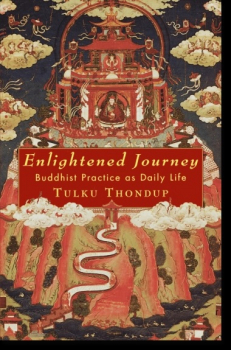 Tulku Thondup : Enlightened Journey Buddhist Practice as Daily Life