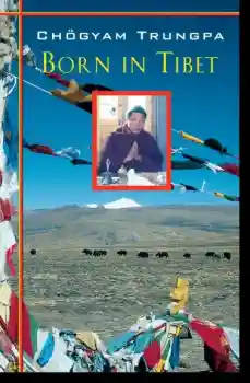 Chogyam Trungpa : Born in Tibet