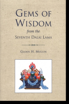 The Seventh Dalai Lama, Translated by Glenn H. Mullin : Gems of Wisdom from the Seventh Dalai Lama