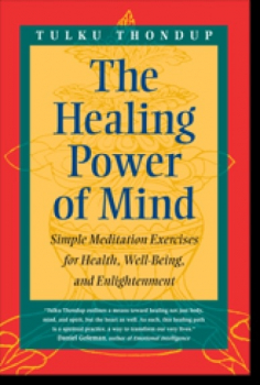 Tulku Thondup : The Healing Power of Mind Simple Meditation Exercises for Health, Well-Being, and Enlightenment