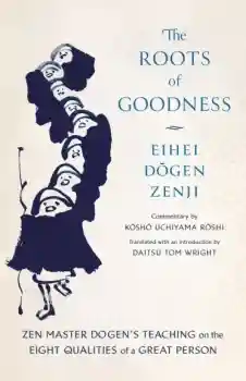Kosho Uchiyama Roshi : The Roots of Goodness