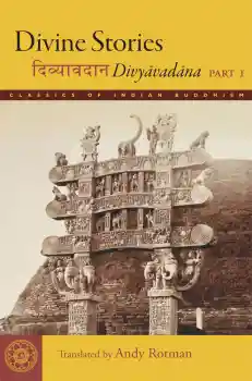 ANDY ROTMAN : DIVINE STORIES Divyāvadāna Part 1