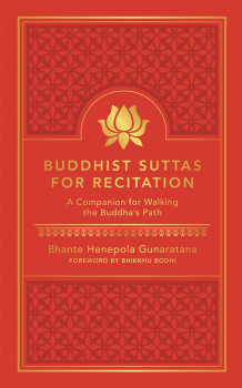 BHANTE GUNARATANA, BHIKKHU BODHI : BUDDHIST SUTTAS FOR RECITATION A Companion for Walking the Buddha's Path