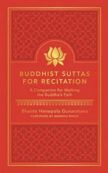 BHANTE GUNARATANA, BHIKKHU BODHI : BUDDHIST SUTTAS FOR RECITATION A Companion for Walking the Buddha's Path