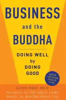 LLOYD FIELD, MASTER HSING YUN : BUSINESS AND THE BUDDHA Doing Well by Doing Good