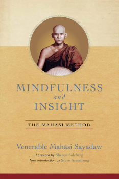 MAHASI SAYADAW : MINDFULNESS AND INSIGHT The Mahasi Method