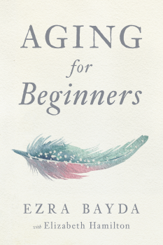 EZRA BAYDA : AGING FOR BEGINNERS