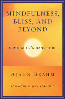 AJAHN BRAHM : MINDFULNESS, BLISS, AND BEYOND A Meditator’s Handbook