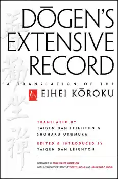 EIHEI DŌGEN : DŌGEN’S EXTENSIVE RECORD A Translation of the Eihei Kōroku