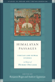 BENJAMIN BOGIN, ANDREW QUINTMAN : HIMALAYAN PASSAGES Tibetan and Newar Studies in Honor of Hubert Decleer