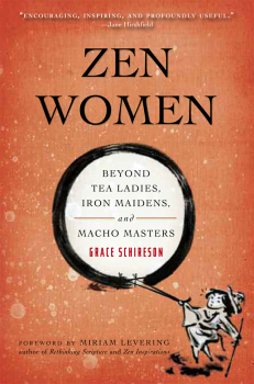 GRACE SCHIRESON : ZEN WOMEN Beyond Tea Ladies, Iron Maidens, and Macho Masters