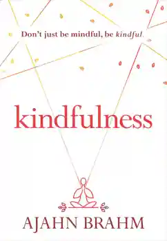 AJAHN BRAHM : KINDFULNESS