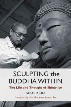 SHURI KIDO : SCULPTING THE BUDDHA WITHIN The Life and Thought of Shinjo Ito