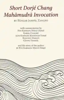 Bängar Jampäl Zangpo : Short Dorjé Chang Mahāmudrā Invocation