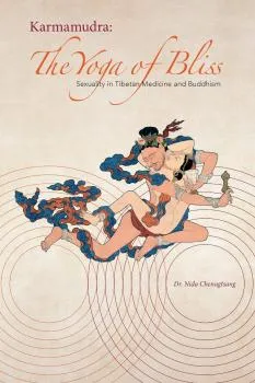 Nida Chenagtsang : Karmamudra: The Yoga of Bliss