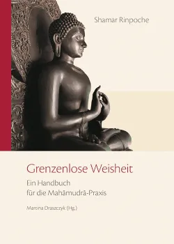 Shamar Rinpoche Grenzenlose Weisheit (Neuauflage)