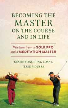 Geshe YongDong Losar, Jesse Moussa : BECOMING THE MASTER ON THE COURSE AND IN LIFE