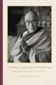 Dalai Lama : A HUMAN APPROACH TO WORLD PEACE