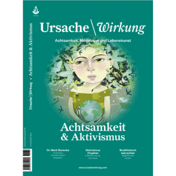 Ursache und Wirkung Ausgabe Nr. 135: „Achtsamkeit & Aktivismus"