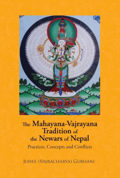 The Mahayana – Vajrayana Tradition of the Newars of Nepal : Practices, Concepts and Conflicts