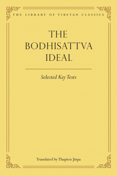 Thupten Jinpa, Julia Stenzel : THE BODHISATTVA IDEAL Key Selected Texts