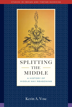 Kevin A. Vose : SPLITTING THE MIDDLE A History of Middle Way Reasoning