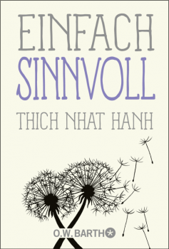 Thich Nhat Hanh : Einfach sinnvoll