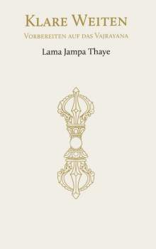 Lama Jampa Thaye : Klare Weiten