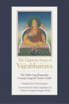 The Fifth Ling Rinpoché and Voula Zarpani : THE EIGHTEEN STEPS OF VAJRABHAIRAVA