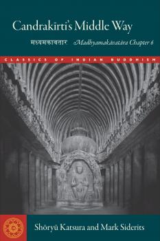 Shōryū Katsura, Mark Siderits : CANDRAKīRTI’S MIDDLE WAY Madhyamakāvatāra Chapter 6